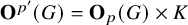 bold upper O Superscript p prime Baseline left parenthesis upper G right parenthesis equals bold upper O Subscript p Baseline left parenthesis upper G right parenthesis times upper K