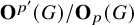 bold upper O Superscript p prime Baseline left parenthesis upper G right parenthesis divided by bold upper O Subscript p Baseline left parenthesis upper G right parenthesis
