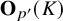 bold upper O Subscript p prime Baseline left parenthesis upper K right parenthesis
