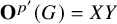 bold upper O Superscript p prime Baseline left parenthesis upper G right parenthesis equals upper X upper Y