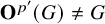 bold upper O Superscript p prime Baseline left parenthesis upper G right parenthesis not equals upper G