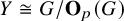 upper Y approximately equals upper G divided by bold upper O Subscript p Baseline left parenthesis upper G right parenthesis