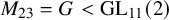 upper M 23 equals upper G less than backslash operatorname upper G upper L Subscript 11 Baseline left parenthesis 2 right parenthesis