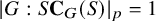 StartAbsoluteValue upper G colon upper S upper C Subscript upper G Baseline left parenthesis upper S right parenthesis EndAbsoluteValue Subscript p Baseline equals 1