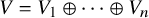 upper V equals upper V 1 circled plus midline horizontal ellipsis circled plus upper V Subscript n