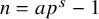 n equals a p Superscript s Baseline minus 1