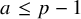 a less than or equals p minus 1