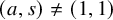 left parenthesis a comma s right parenthesis not equals left parenthesis 1 comma 1 right parenthesis
