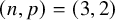 left parenthesis n comma p right parenthesis equals left parenthesis 3 comma 2 right parenthesis