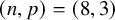 left parenthesis n comma p right parenthesis equals left parenthesis 8 comma 3 right parenthesis