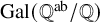 backslash operatorname upper G a l left parenthesis upper Q Superscript backslash operatorname a b Baseline divided by double struck upper Q right parenthesis