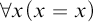 for all x left parenthesis x equals x right parenthesis