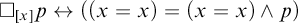 white medium square Subscript x Baseline p left right arrow left parenthesis left parenthesis x equals x right parenthesis equals left parenthesis x equals x right parenthesis and p right parenthesis