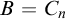 upper B equals upper C Subscript n
