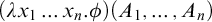 left parenthesis lamda x 1 midline horizontal ellipsis x Subscript n Baseline period phi right parenthesis left parenthesis upper A 1 comma midline horizontal ellipsis comma upper A Subscript n Baseline right parenthesis