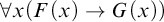 for all x left parenthesis upper F left parenthesis x right parenthesis right arrow upper G left parenthesis x right parenthesis right parenthesis
