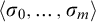 left angle bracket sigma 0 comma midline horizontal ellipsis comma sigma Subscript m Baseline right angle bracket
