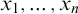 x 1 comma midline horizontal ellipsis comma x Subscript n Baseline