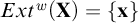 upper E x t Superscript w Baseline left parenthesis bold upper X right parenthesis equals StartSet bold x EndSet