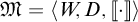 script M equals open angle bracket W comma D comma open bracket vertical bar dot vertical bar close bracket close angle bracket