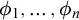 phi 1 comma midline horizontal ellipsis comma phi Subscript n Baseline
