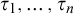 tau 1 comma midline horizontal ellipsis comma tau Subscript n Baseline