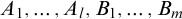 upper A 1 comma midline horizontal ellipsis comma upper A Subscript l Baseline comma upper B 1 comma midline horizontal ellipsis comma upper B Subscript m Baseline
