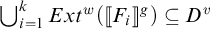 Union from i equals 1 to k of E x t super w of open parenthesis double bracket F sub i double bracket close parenthesis super g close parenthesis is a subset of D super v.