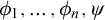 phi 1 comma midline horizontal ellipsis comma phi Subscript n Baseline comma psi