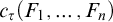 c Subscript tau Baseline left parenthesis upper F 1 comma midline horizontal ellipsis comma upper F Subscript n Baseline right parenthesis