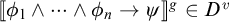 Double bracket open phi sub 1 and so on and phi sub n logical and yields psi double bracket close to the g power belongs to D to the v power.