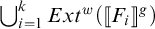 Union from i equals 1 to k of E x t superscript w of open bracket F sub i close bracket superscript g.