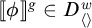 Double bracket open phi double bracket close to the g power belongs to D to the w power sub angle bracket.
