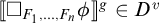Open bracket box F sub 1 comma dot dot dot comma F sub n phi close bracket to the g power belongs to D to the v power.