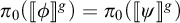 pi sub 0 open parenthesis open bracket phi close bracket vertical bar g close parenthesis equals pi sub 0 open parenthesis open bracket psi close bracket vertical bar g close parenthesis