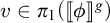 v is an element of pi sub 1 of open bracket double bracket phi close double bracket to the g power close bracket.