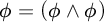 phi equals left parenthesis phi and phi right parenthesis