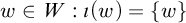 w element of upper W colon iota left parenthesis w right parenthesis equals StartSet w EndSet