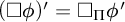 left parenthesis white medium square phi right parenthesis prime equals white medium square Subscript upper Pi Baseline phi prime