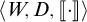 Open angle bracket W comma D comma open bracket dot close bracket close angle bracket