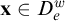 bold x element of upper D Subscript e Superscript w
