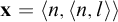 bold x equals left angle bracket n comma left angle bracket n comma l right angle bracket right angle bracket