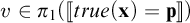 v is an element of pi sub 1 open bracket true of x equals p close bracket.