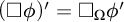 left parenthesis white medium square phi right parenthesis prime equals white medium square Subscript upper Omega Baseline phi prime