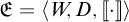 Script capital C equals open angle bracket W comma D comma open bracket vertical bar dot vertical bar close bracket close angle bracket.