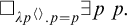 white medium square Subscript lamda p Sub Superscript left angle bracket right angle bracket Subscript period p equals p Baseline there exists p backslash semicolon p period