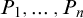 upper P 1 comma midline horizontal ellipsis comma upper P Subscript n Baseline
