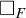 white medium square Subscript upper F Baseline