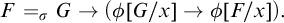 upper F equals sigma Subscript upper G Baseline right arrow left parenthesis phi upper G divided by x right arrow phi upper F divided by x right parenthesis period