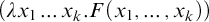 left parenthesis lamda x 1 midline horizontal ellipsis x Subscript k Baseline period upper F left parenthesis x 1 comma midline horizontal ellipsis comma x Subscript k Baseline right parenthesis right parenthesis